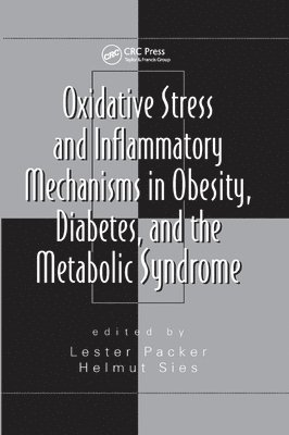 Helmut Sies - Oxidative Stress and Inflammatory Mechanisms in Obesity, Diabetes, and the Metabolic Syndrome, Häftad