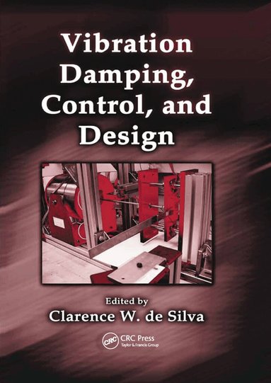 Clarence W. de Silva - Vibration Damping, Control, and Design, Häftad