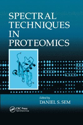 Daniel S. Sem - Spectral Techniques In Proteomics, Häftad