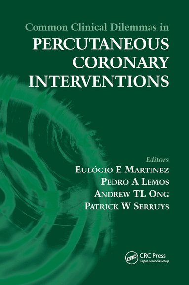 Eulogio Martinez, Pedro A. Lemos, Andrew T.I. Ong, Patrick W. Serruys - Common Clinical Dilemmas in Percutaneous Coronary Interventions, Häftad