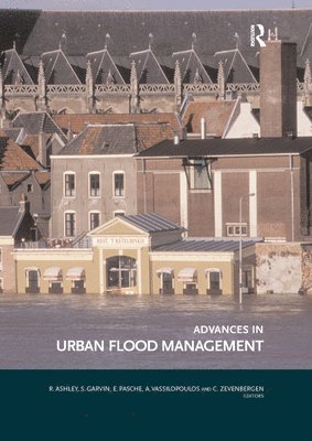 Richard Ashley, Stephen Garvin, Erik Pasche, Andreas Vassilopoulos, Chris Zevenbergen - Advances in Urban Flood Management, Häftad