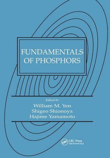 William M. Yen, Shigeo(decease) Shionoya, Hajime Yamamoto - Fundamentals of Phosphors, Häftad