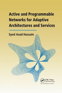 bokomslag Active and Programmable Networks for Adaptive Architectures and Services