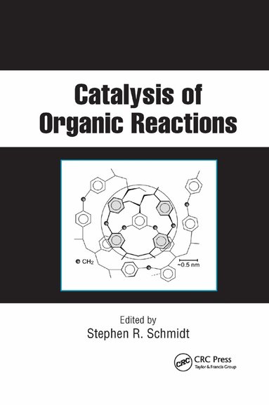 Stephen R. Schmidt - Catalysis of Organic Reactions, Häftad