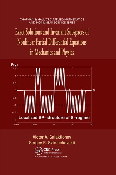 Victor A. Galaktionov, Sergey R. Svirshchevskii - Exact Solutions and Invariant Subspaces of Nonlinear Partial Differential Equations in Mechanics and Physics, Häftad