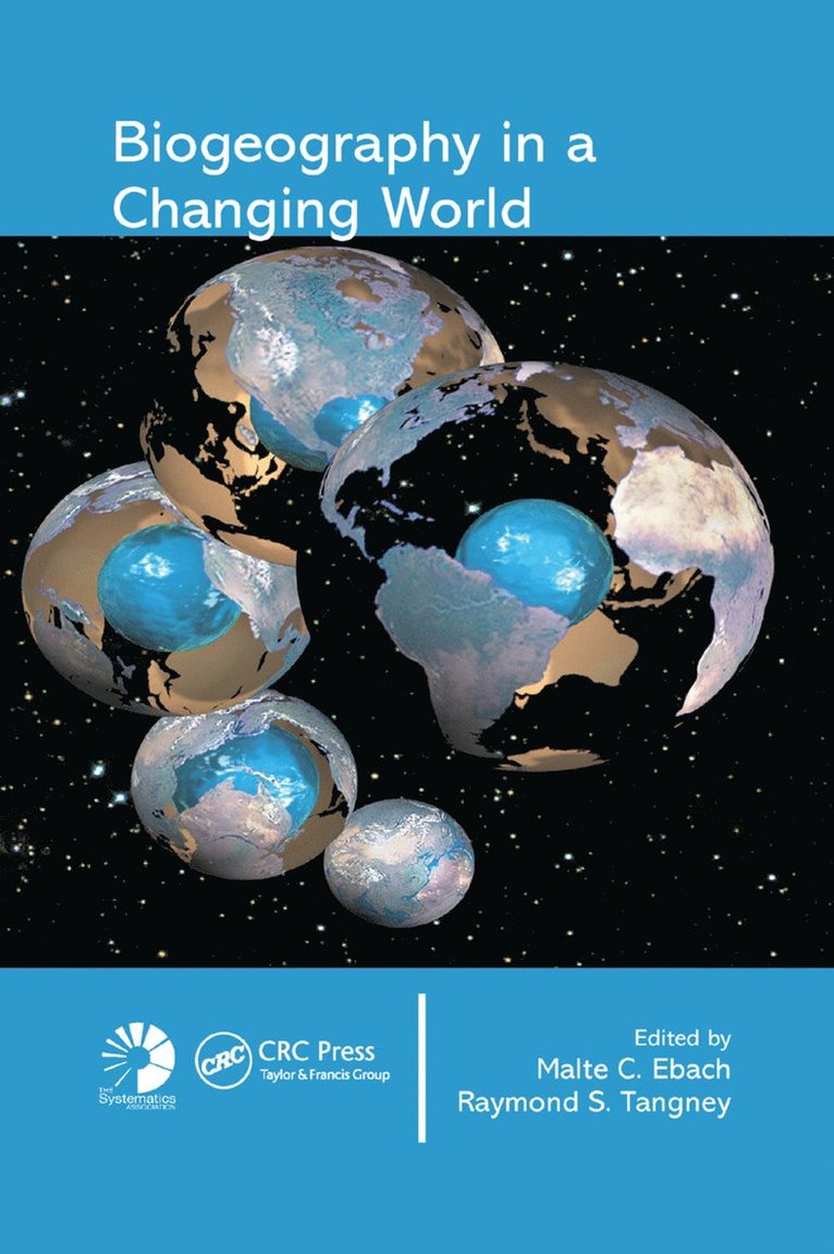 Malte C. Ebach, Raymond S. Tangney - Biogeography in a Changing World, Häftad