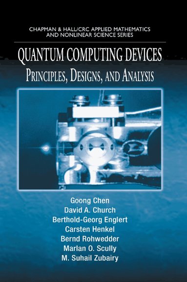 Goong Chen, David A. Church, Berthold-Georg Englert, Carsten Henkel, Bernd Rohwedder, Marlan O. Scully, M. Suhail Zubairy - Quantum Computing Devices, Häftad