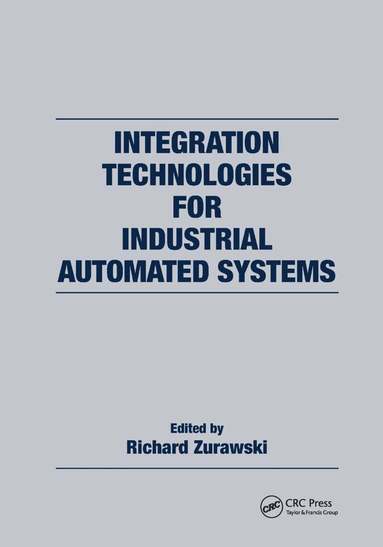 Richard Zurawski - Integration Technologies for Industrial Automated Systems, Häftad