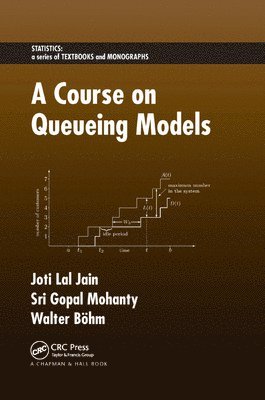 Joti Lal Jain, Sri Gopal Mohanty, Walter Böhm, Walter Bohm - Course on Queueing Models, Häftad