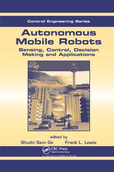 Frank L. Lewis, Shuzhi Sam Ge - Autonomous Mobile Robots, Häftad