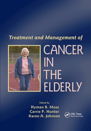 Hyman B. Muss, Carrie P. Hunter, Karen A. Johnson - Treatment and Management of Cancer in the Elderly, Häftad