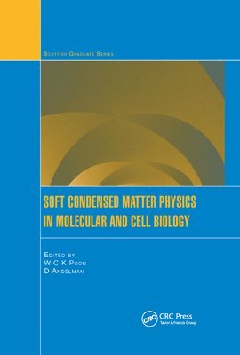 W.C.K. Poon, David Andelman, W. C. K. Poon - Soft Condensed Matter Physics in Molecular and Cell Biology, Häftad