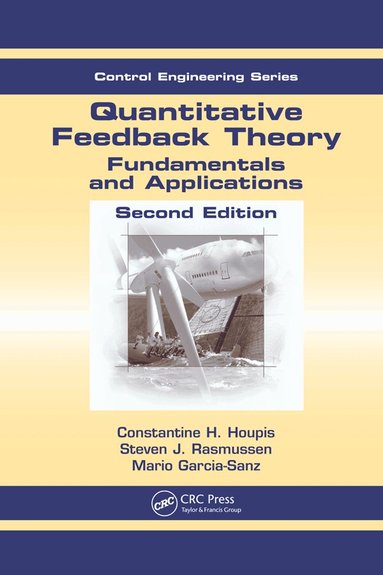 Constantine H. Houpis, Steven J. Rasmussen, Mario Garcia-Sanz - Quantitative Feedback Theory, Häftad