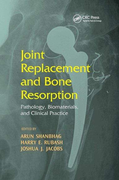 Arun Shanbhag, Harry E. Rubash, Joshua J. Jacobs - Joint Replacement and Bone Resorption, Häftad