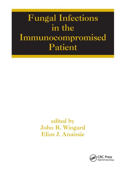 John R. Wingard, Elias Anaissie - Fungal Infections in the Immunocompromised Patient, Häftad
