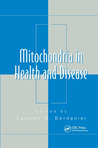 Carolyn D. Berdanier - Mitochondria in Health and Disease, Häftad