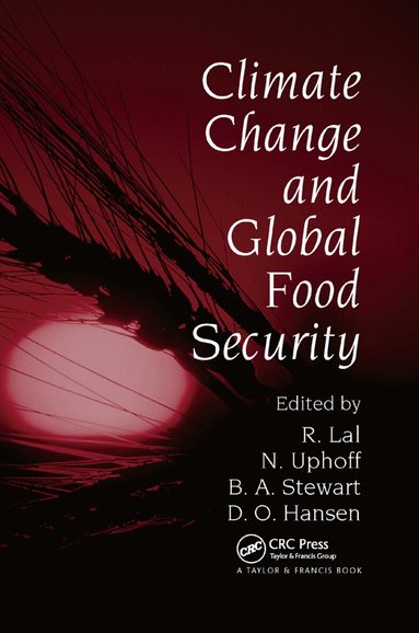 Rattan Lal, Norman Uphoff, B.A. Stewart, David O. Hansen - Climate Change and Global Food Security, Häftad