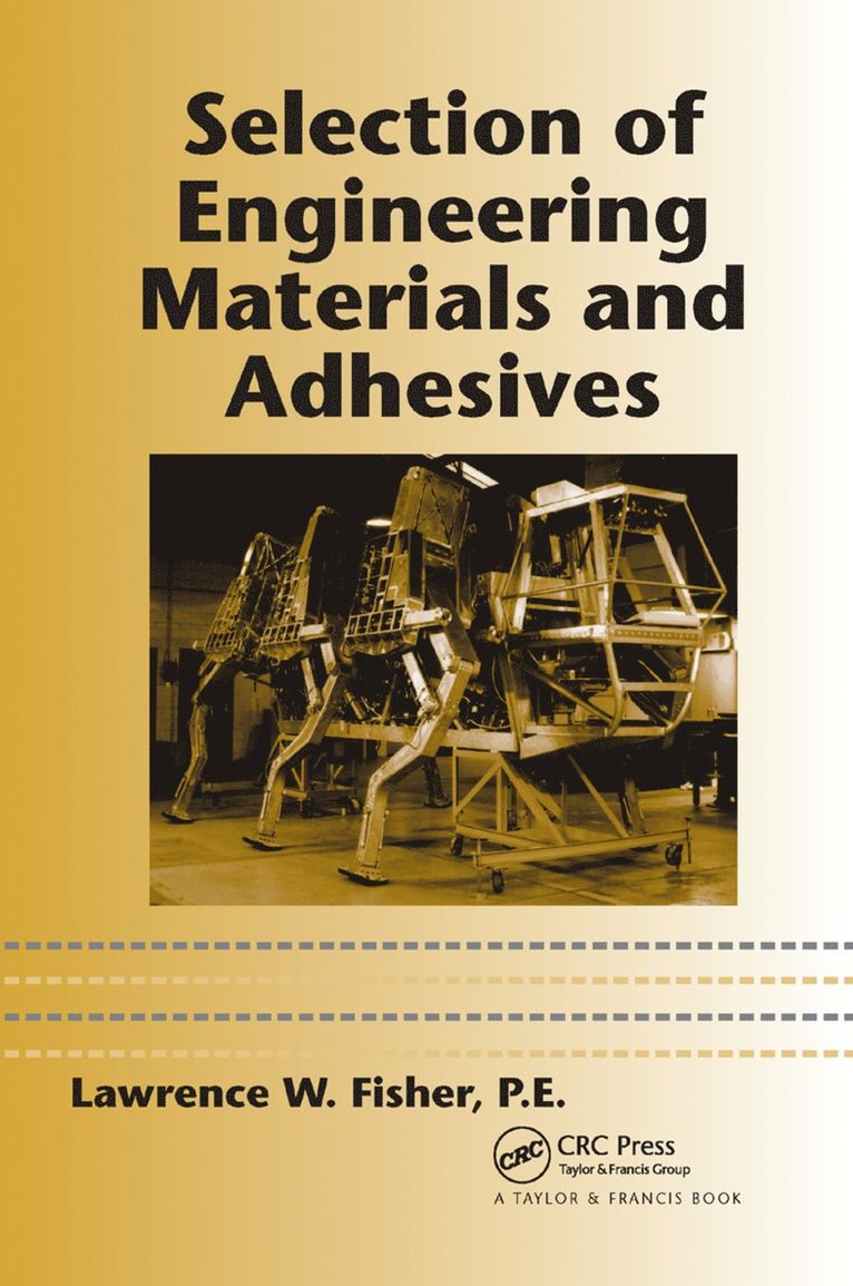 Lawrence W. Fisher, P.E., Fisher, P.E. Fisher, P. E. Fisher - Selection of Engineering Materials and Adhesives, Häftad