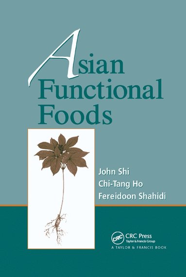 John Shi, Fereidoon Shahidi, Chi-Tang Ho - Asian Functional Foods, Häftad