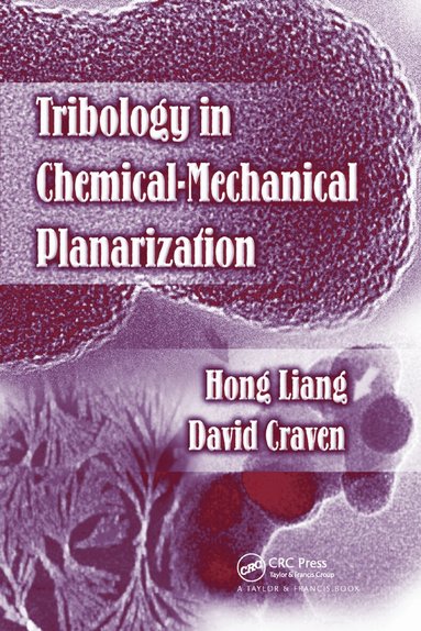 Hong Liang, David Craven - Tribology In Chemical-Mechanical Planarization, Häftad