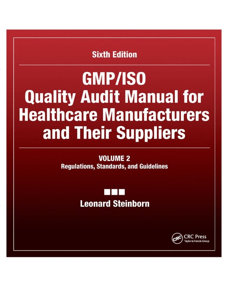 Leonard Steinborn - GMP/ISO Quality Audit Manual for Healthcare Manufacturers and Their Suppliers, (Volume 2 - Regulations, Standards, and Guidelines), Häftad