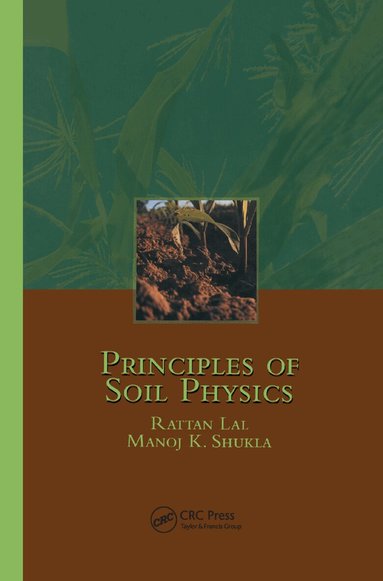 Rattan Lal, Manoj K. Shukla - Principles of Soil Physics, Häftad