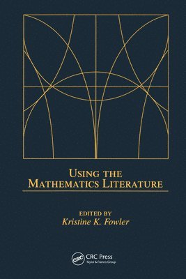 Kristine K. Fowler - Using the Mathematics Literature, Häftad