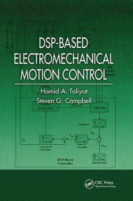 Hamid A. Toliyat, Steven G. Campbell - DSP-Based Electromechanical Motion Control, Häftad