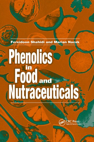 Fereidoon Shahidi, Marian Naczk - Phenolics in Food and Nutraceuticals, Häftad