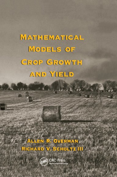 Allen R. Overman, Richard V. Scholtz III - Mathematical Models of Crop Growth and Yield, Häftad