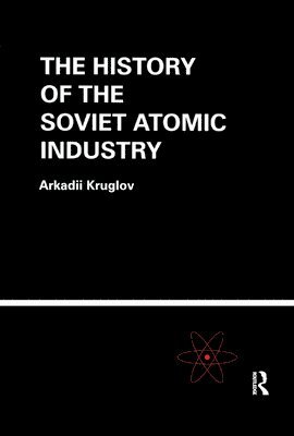 The History of the Soviet Atomic Industry 1