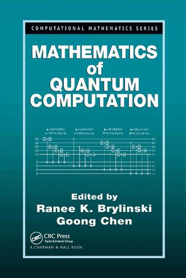 Ranee K. Brylinski, Goong Chen - Mathematics of Quantum Computation, Häftad