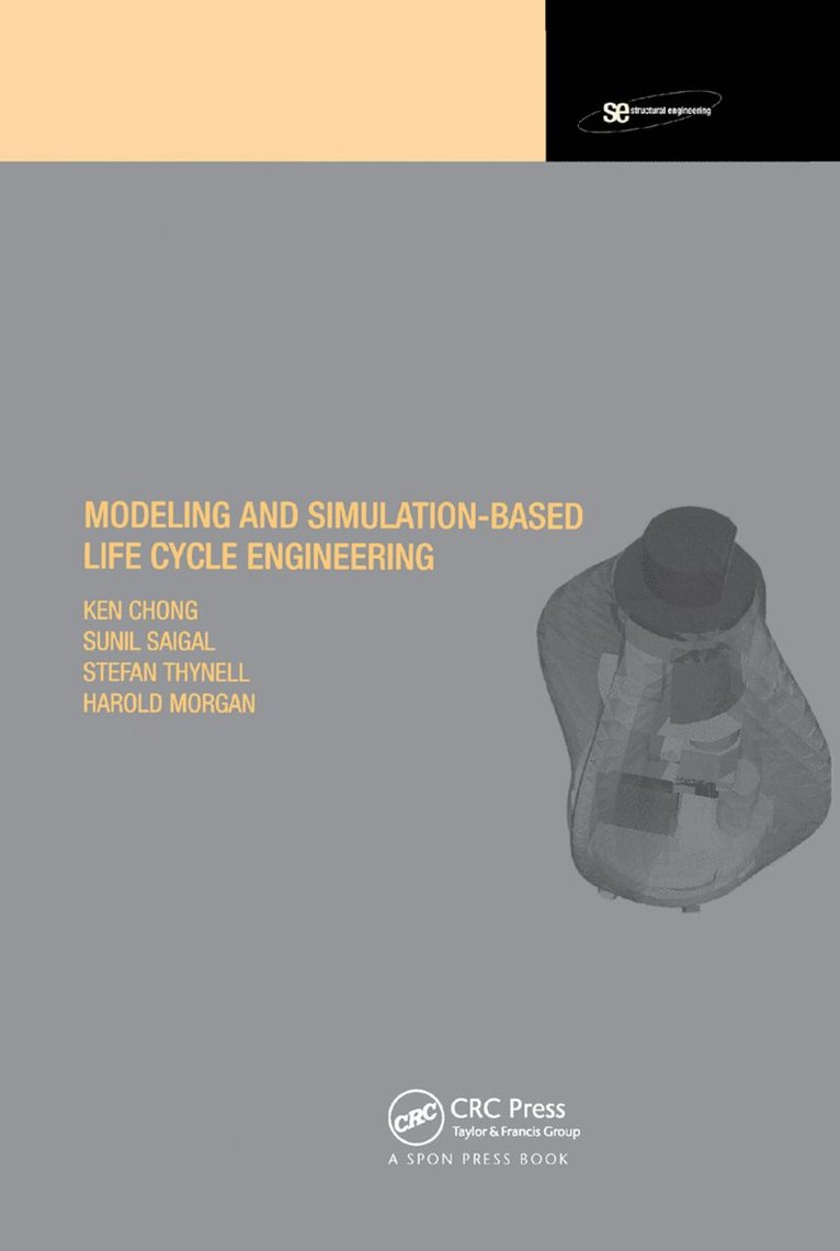 Ken Chong, Harold S. Morgan, Sunil Saigal, Stefan Thynell - Modeling and Simulation Based Life-Cycle Engineering, Häftad