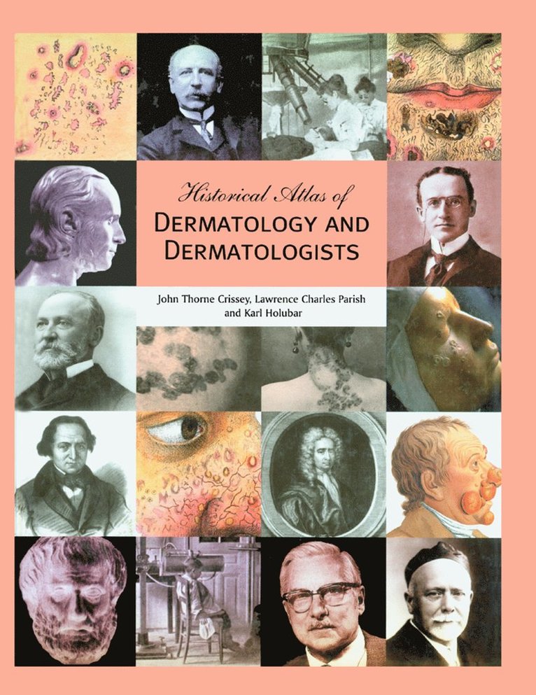 John Thorne Crissey, Lawrence C. Parish, Karl Holubar - Historical Atlas of Dermatology and Dermatologists, Häftad