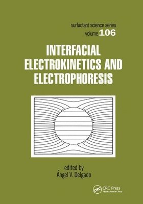 Angel V. Delgado - Interfacial Electrokinetics and Electrophoresis, Häftad