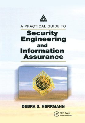 A Practical Guide to Security Engineering and Information Assurance 1