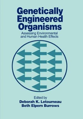 Deborah K. Letourneau, Beth Elpern Burrows - Genetically Engineered Organisms, Häftad