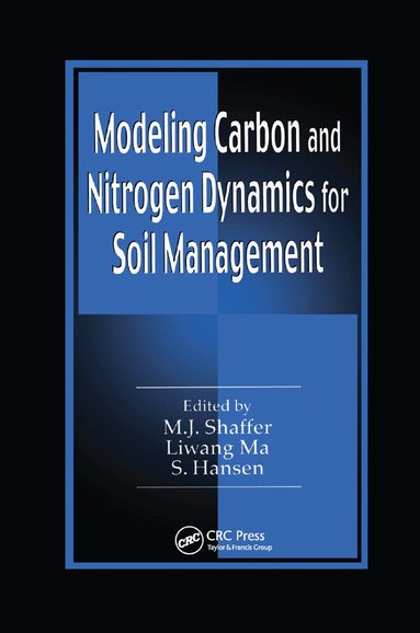 M.J. Shaffer, Liwang Ma, Soren Hansen - Modeling Carbon and Nitrogen Dynamics for Soil Management, Häftad