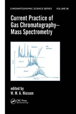 Wilfried M.A. Niessen, The Netherlands) Niessen, Wilfried M.A. (hyphen MassSpec Consultancy, Leiden, Wilfried M. a. Niessen, Wilfried M. A. Niessen - Current Practice of Gas Chromatography-Mass Spectrometry, Häftad