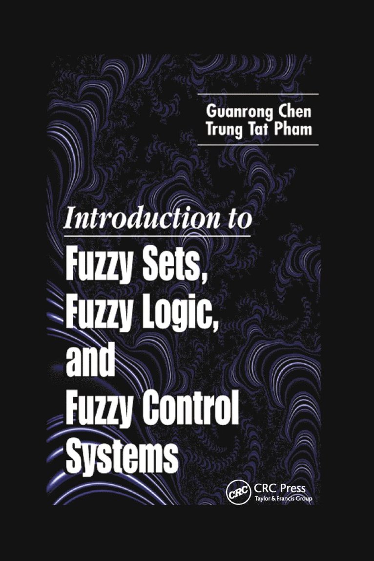 Introduction to Fuzzy Sets, Fuzzy Logic, and Fuzzy Control Systems 1