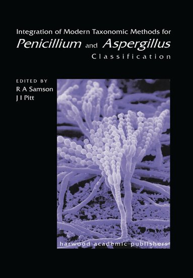 Robert A. Samson, J I Pitt - Integration of Modern Taxonomic Methods For Penicillium and Aspergillus Classification, Häftad