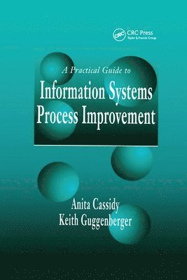 Anita Cassidy, Keith Guggenberger - Practical Guide to Information Systems Process Improvement, Häftad