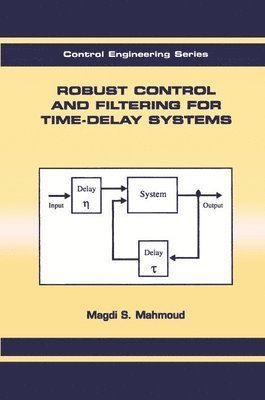 Magdi S. Mahmoud - Robust Control and Filtering for Time-Delay Systems, Häftad