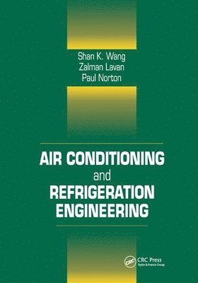 Frank Kreith, Shan K. Wang, Paul Norton, USA (retired)) Kreith, Frank (University of Colorado, Boulder, USA) Norton, Paul (NREL, Golden, Colorado - Air Conditioning and Refrigeration Engineering, Häftad