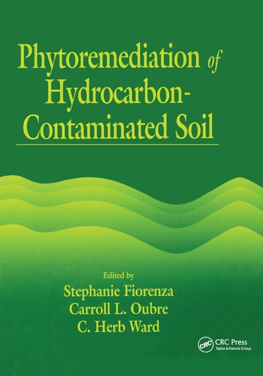 Stephanie Fiorenza, Carroll L. Oubre, C. H. Ward - Phytoremediation of Hydrocarbon-Contaminated Soils, Häftad