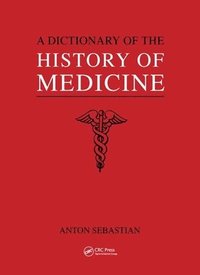 bokomslag A Dictionary of the History of Medicine