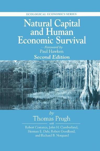 Thomas Prugh, Herman Daly, Robert Goodland, John H Cumberland, Richard B Norgaard - Natural Capital and Human Economic Survival, Häftad