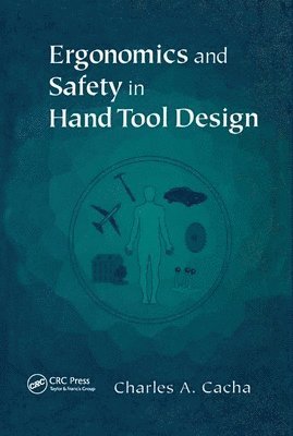 Charles A. Cacha, Charles a. Cacha - Ergonomics and Safety in Hand Tool Design, Häftad
