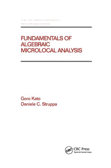 Goro Kato, Daniele C Struppa - Fundamentals of Algebraic Microlocal Analysis, Häftad