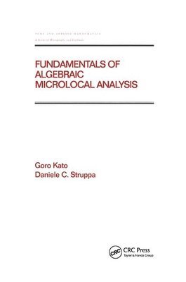 Goro Kato, Daniele C Struppa, Daniele C. Struppa - Fundamentals of Algebraic Microlocal Analysis, Häftad